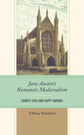 E-book, Jane Austen's Romantic Medievalism : Courtly Love and Happy Endings, Lehigh University Press