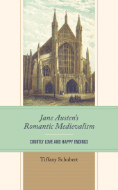 E-book, Jane Austen's Romantic Medievalism : Courtly Love and Happy Endings, Lehigh University Press