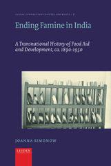 E-book, Ending Famine in India : A Transnational History of Food Aid and Development, c. 1890-1950, Leiden University Press