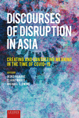 eBook, Discourses of Disruption in Asia : Creating and Contesting Meaning in the Time of COVID-19, Leiden University Press