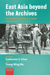 E-book, East Asia beyond the Archives : Missing Sources and Marginal Voices, Leiden University Press
