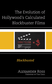 E-book, The Evolution of Hollywood's Calculated Blockbuster Films : Blockbusted, Lexington Books