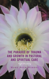E-book, The Paradox of Trauma and Growth in Pastoral and Spiritual Care : Night Blooming, Lexington Books
