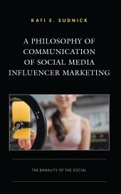 eBook, A Philosophy of Communication of Social Media Influencer Marketing : The Banality of the Social, Lexington Books