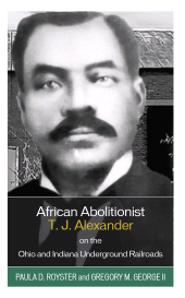 eBook, African Abolitionist T. J. Alexander on the Ohio and Indiana Underground Railroads, Lexington Books