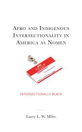 E-book, Afro and Indigenous Intersectionality in America as Nomen : Intersectionally Black, Lexington Books