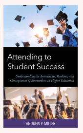 E-book, Attending to Student Success : Understanding the Antecedents, Realities, and Consequences of Absenteeism in Higher Education, Lexington Books