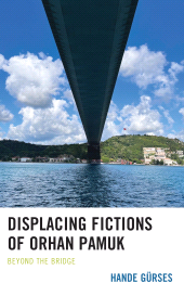 E-book, Displacing Fictions of Orhan Pamuk : Beyond the Bridge, Lexington Books