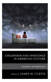 E-book, Childhood and Innocence in American Culture : Heartaches and Nightmares, Lexington Books