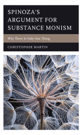 E-book, Spinoza's Argument for Substance Monism : Why There Is Only One Thing, Lexington Books