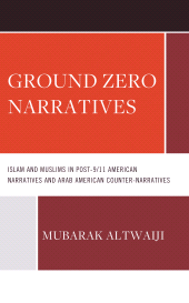E-book, Ground Zero Narratives : Islam and Muslims in Post-9/11 American Narratives and Arab American Counter-Narratives, Lexington Books