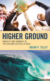 E-book, Higher Ground : Morality and Humanity in the Evolving Politics of Race, Lexington Books