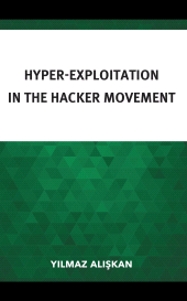 E-book, Hyper-Exploitation in the Hacker Movement, Lexington Books
