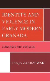 E-book, Identity and Violence in Early Modern Granada : Conversos and Moriscos, Lexington Books