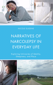 E-book, Narratives of Narcolepsy in Everyday Life : Exploring Intricacies of Identity, Sleepiness, and Place, Lexington Books