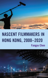 E-book, Nascent Filmmakers in Hong Kong, 2000-2020, Lexington Books