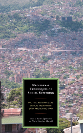 E-book, Neoliberal Techniques of Social Suffering : Political Resistance and Critical Theory from Latin America and Spain, Lexington Books
