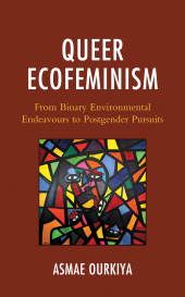 E-book, Queer Ecofeminism : From Binary Environmental Endeavours to Postgender Pursuits, Lexington Books