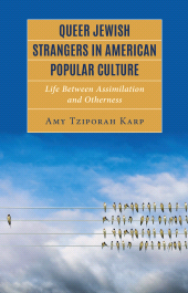 E-book, Queer Jewish Strangers in American Popular Culture : Life Between Assimilation and Otherness, Lexington Books