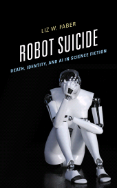 E-book, Robot Suicide : Death, Identity, and AI in Science Fiction, Lexington Books