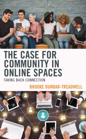 E-book, The Case for Community in Online Spaces : Taking Back Connection, Lexington Books