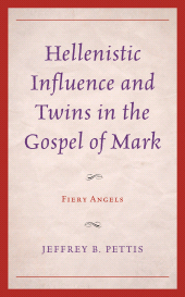 E-book, Hellenistic Influence and Twins in the Gospel of Mark : Fiery Angels, Lexington Books