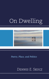 E-book, On Dwelling : Poetry, Place, and Politics, Lexington Books