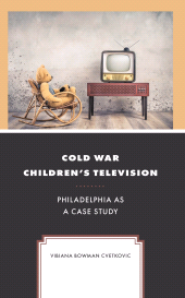E-book, Cold War Children's Television : Philadelphia as a Case Study, Lexington Books