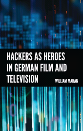 E-book, Hackers as Heroes in German Film and Television, Lexington Books