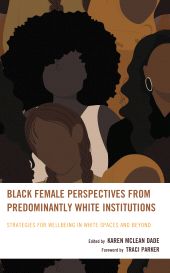 E-book, Black Female Perspectives from Predominantly White Institutions : Strategies for Wellbeing in White Spaces and Beyond, Lexington Books