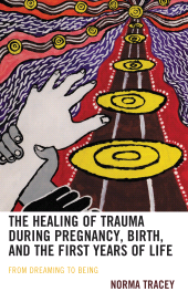 E-book, The Healing of Trauma during Pregnancy, Birth, and the First Years of Life : From Dreaming to Being, Lexington Books