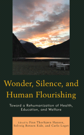 E-book, Wonder, Silence, and Human Flourishing : Toward a Rehumanization of Health, Education, and Welfare, Lexington Books