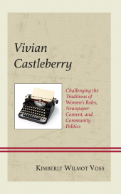 E-book, Vivian Castleberry : Challenging the Traditions of Women's Roles, Newspaper Content, and Community Politics, Lexington Books