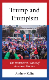 E-book, Trump and Trumpism : The Destructive Politics of American Fascism, Lexington Books