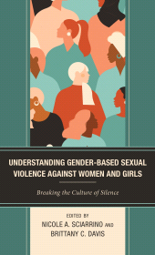 E-book, Understanding Gender-Based Sexual Violence against Women and Girls : Breaking the Culture of Silence, Lexington Books