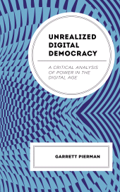 E-book, Unrealized Digital Democracy : A Critical Analysis of Power in the Digital Age, Lexington Books