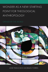 E-book, Wonder as a New Starting Point for Theological Anthropology : Opened by the World, Lexington Books