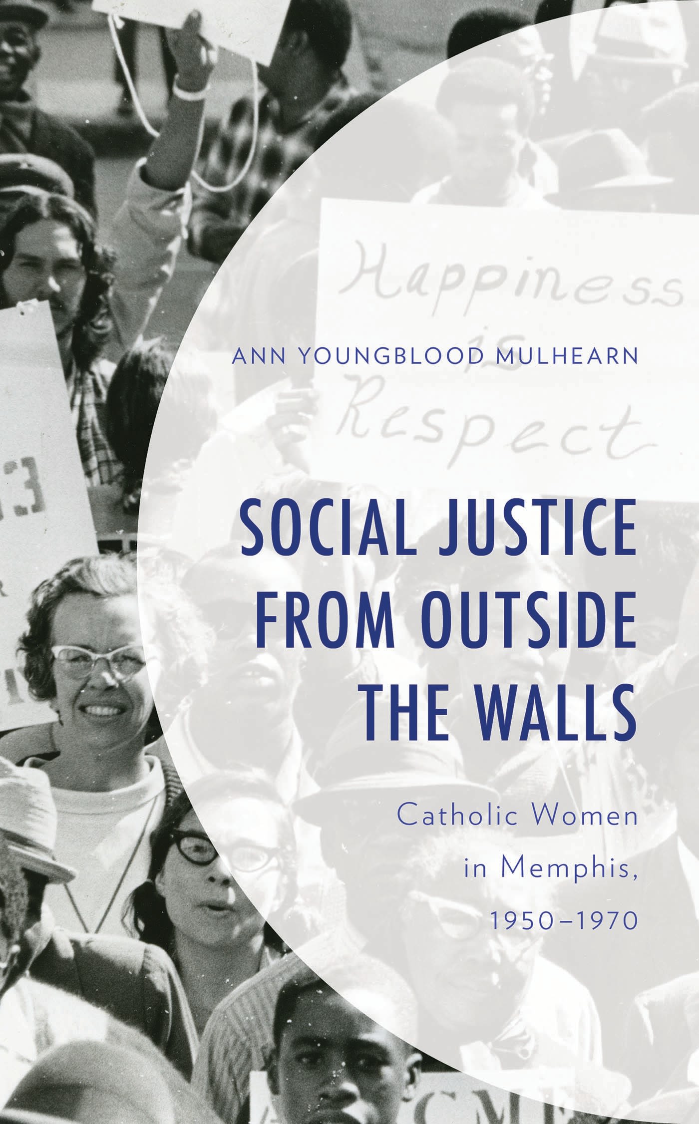 E-book, Social Justice from Outside the Walls : Catholic Women in Memphis, 1950-1970, Lexington Books