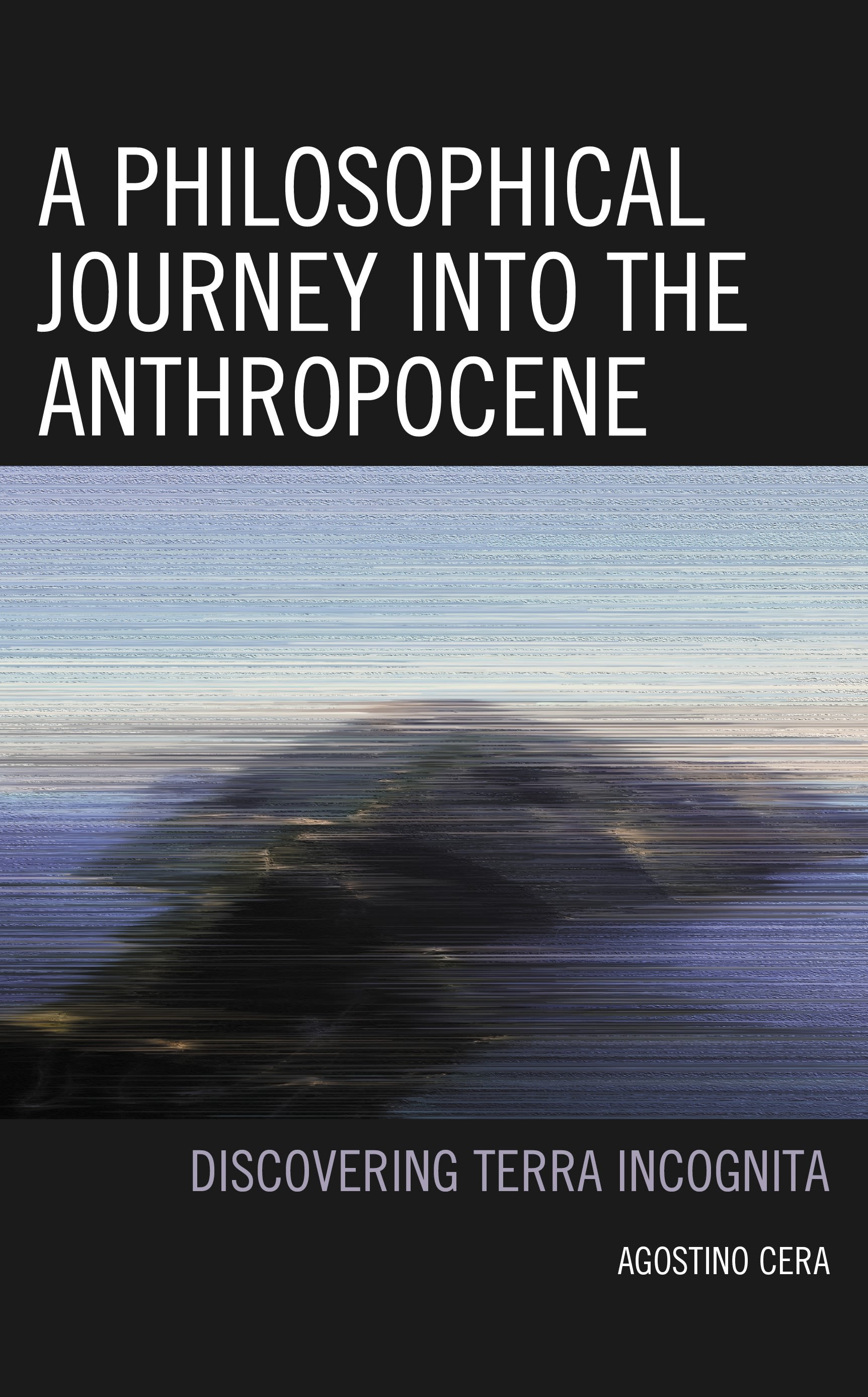 E-book, A Philosophical Journey into the Anthropocene : Discovering Terra Incognita, Lexington Books