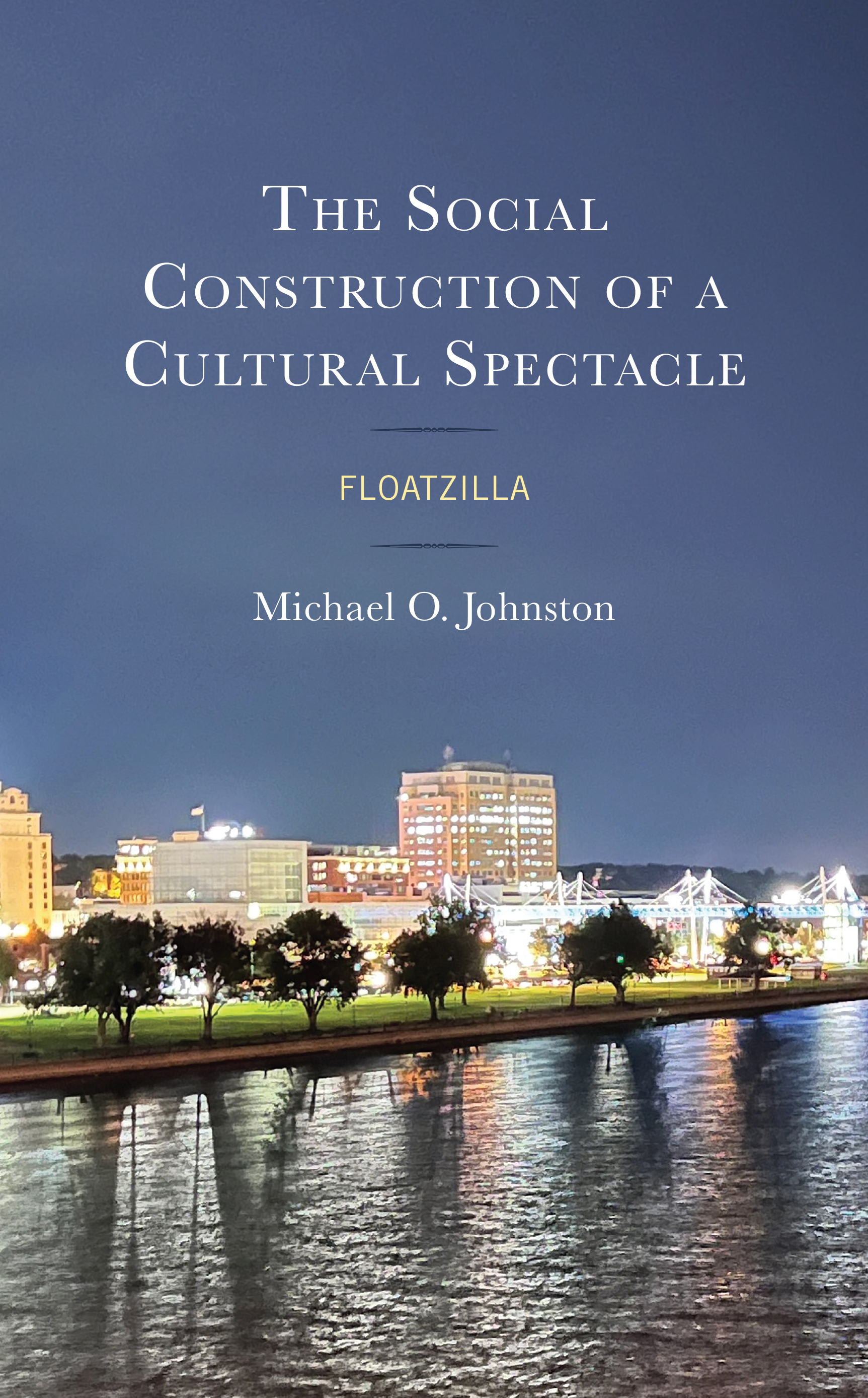 E-book, The Social Construction of a Cultural Spectacle : Floatzilla, Lexington Books