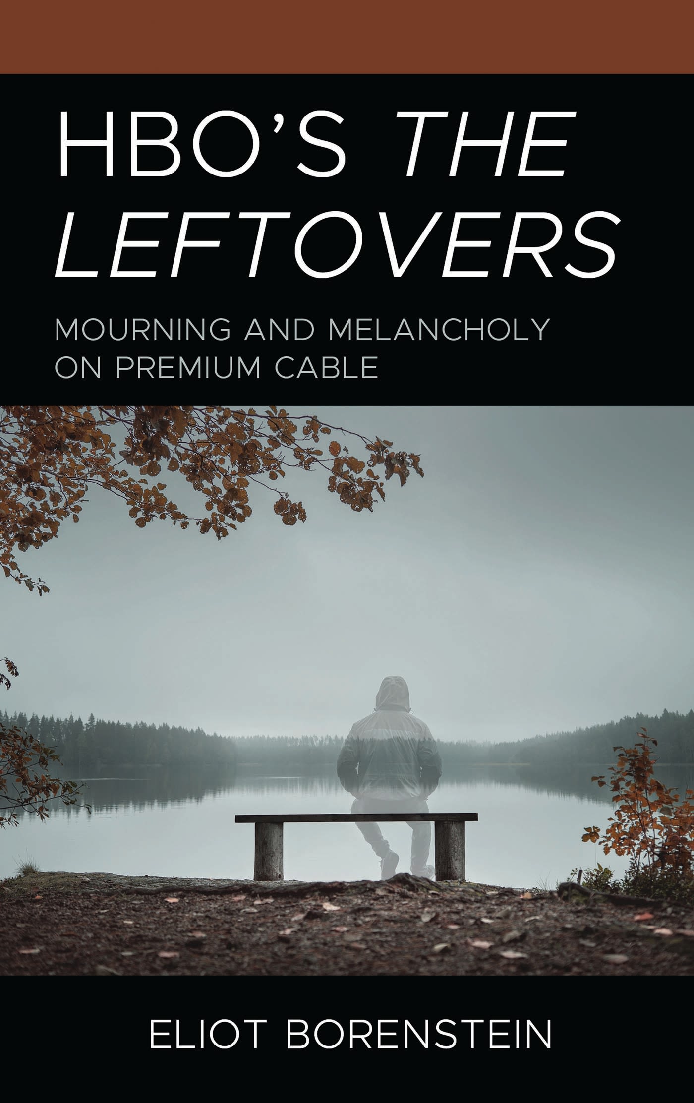 eBook, HBO's The Leftovers : Mourning and Melancholy on Premium Cable, Lexington Books