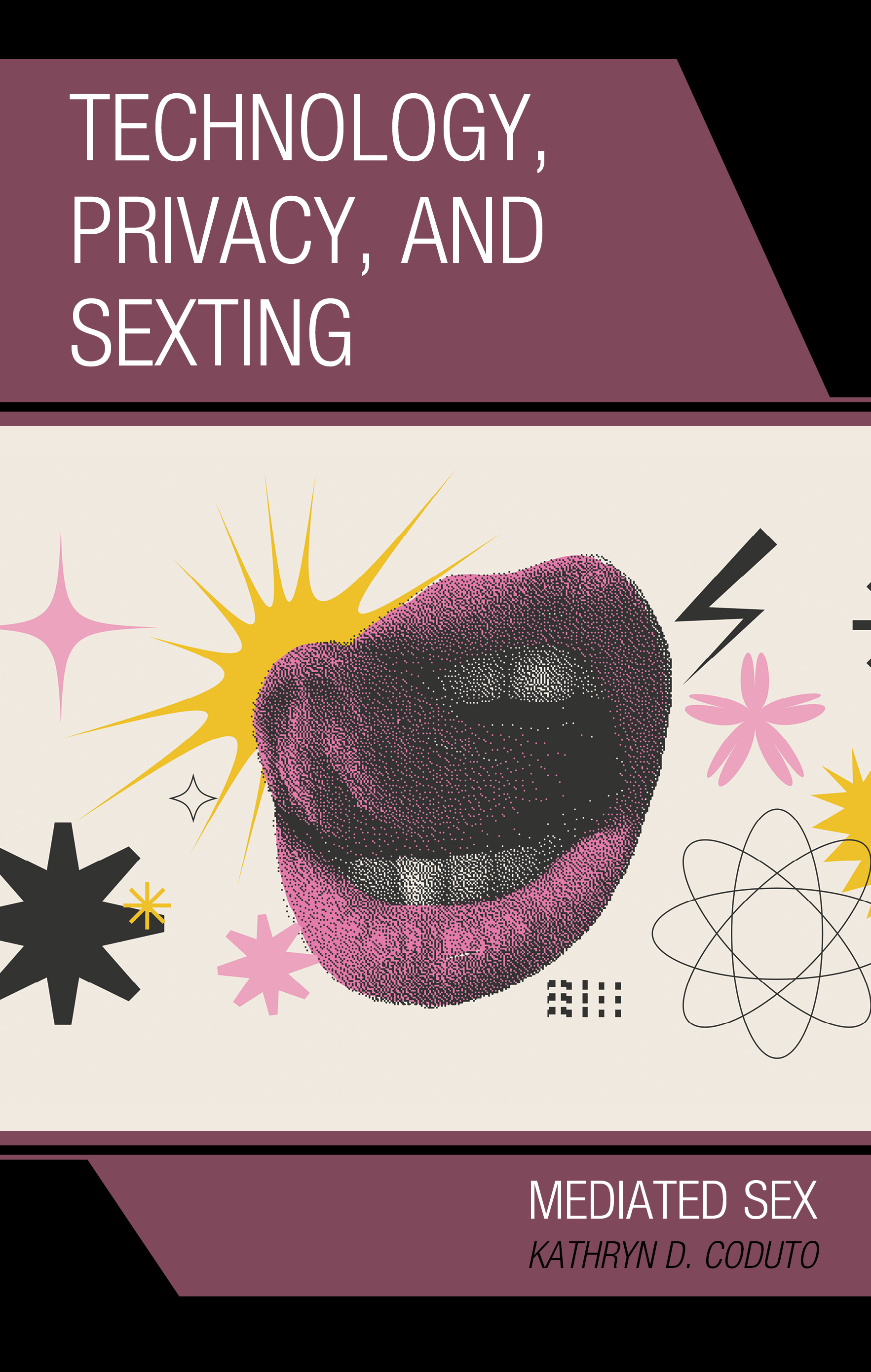 E-book, Technology, Privacy, and Sexting : Mediated Sex, Lexington Books