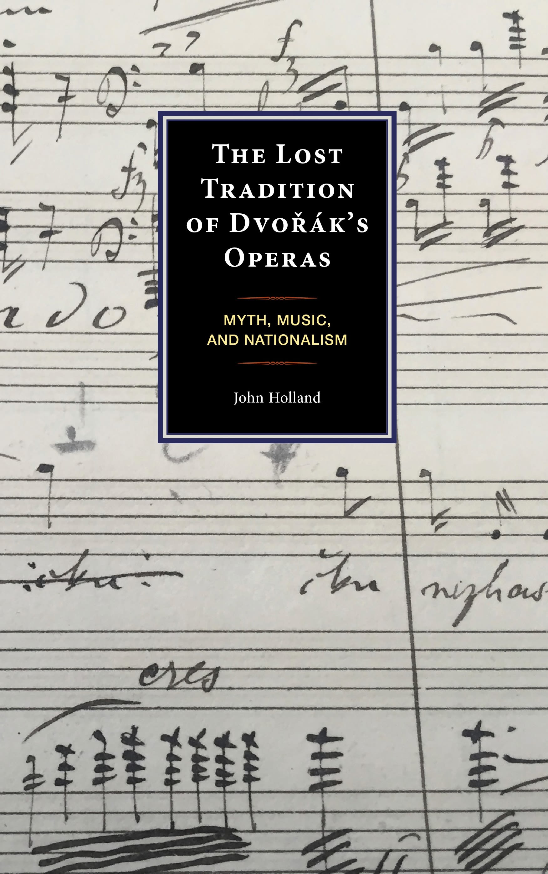 E-book, The Lost Tradition of Dvorák's Operas : Myth, Music, and Nationalism, Lexington Books