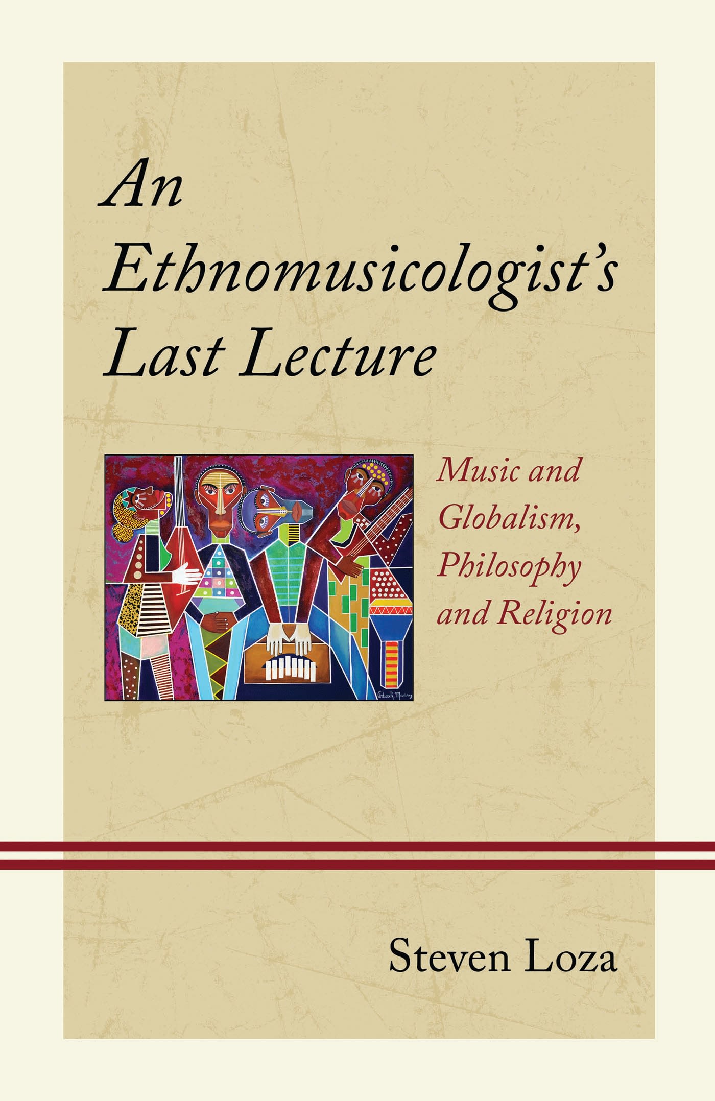 E-book, An Ethnomusicologist's Last Lecture : Music and Globalism, Philosophy and Religion, Lexington Books