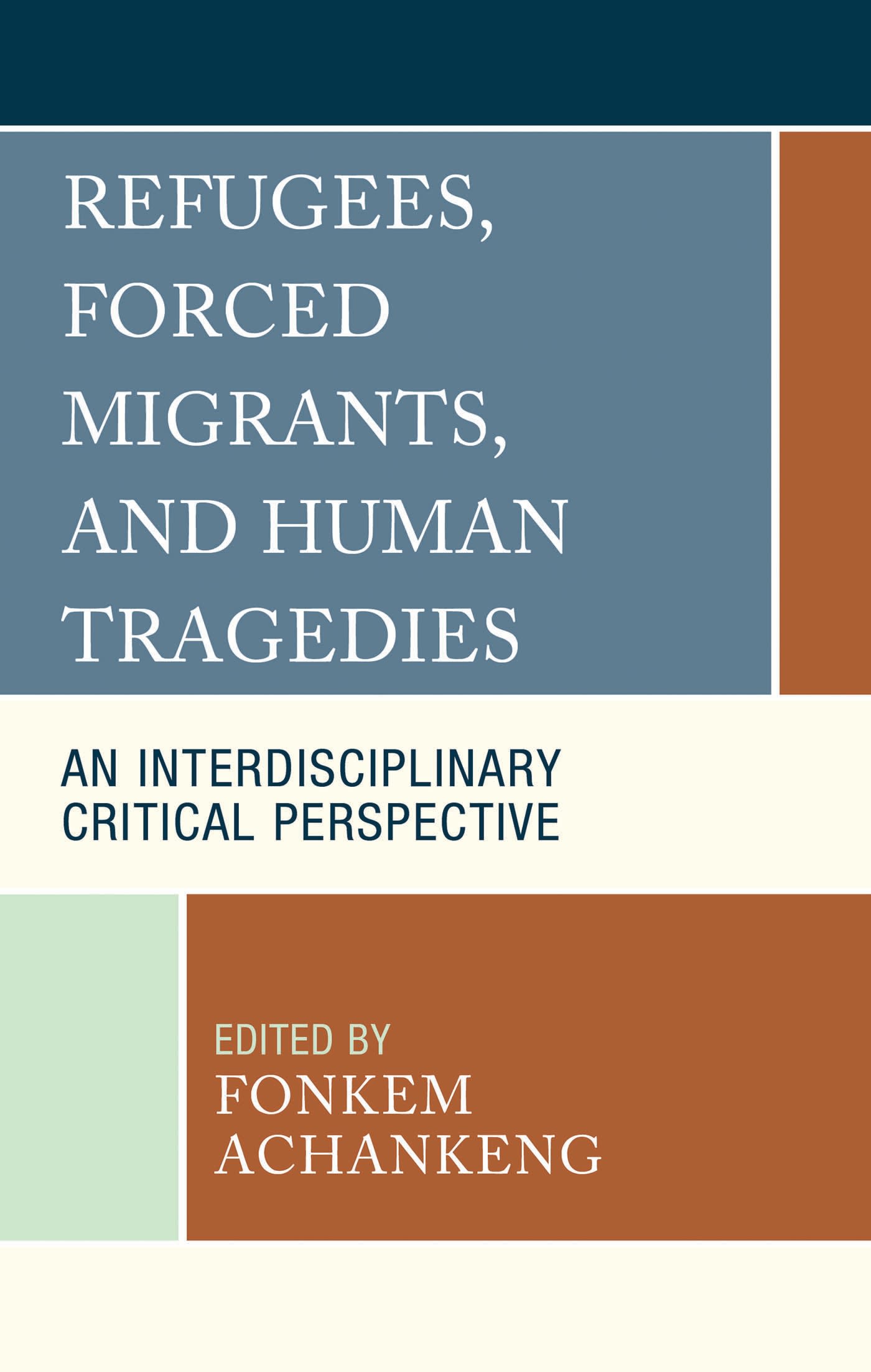 E-book, Refugees, Forced Migrants, and Human Tragedies : An Interdisciplinary Critical Perspective, Lexington Books