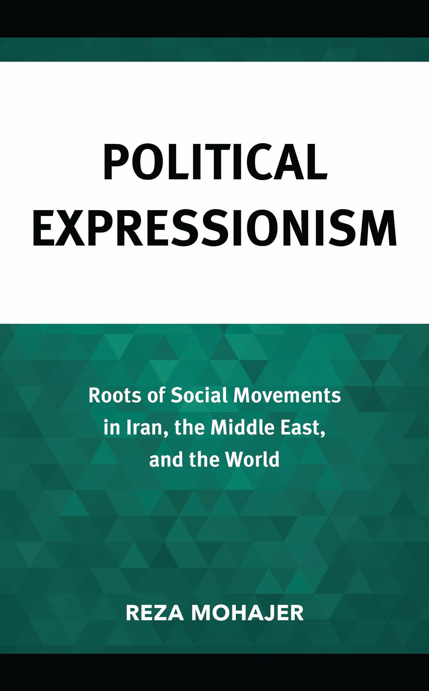 eBook, Political Expressionism : Roots of Social Movements in Iran, the Middle East, and the World, Lexington Books