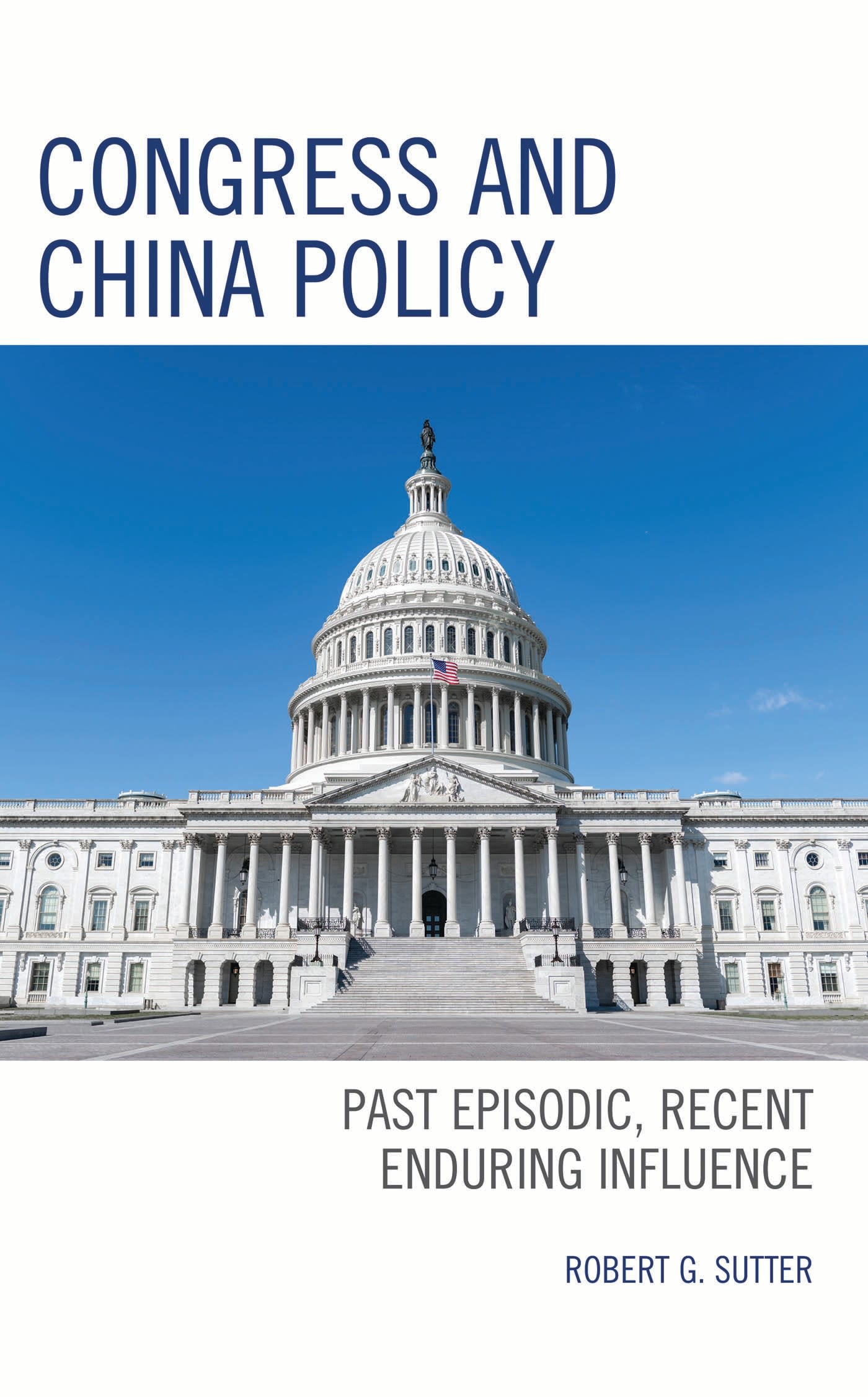 E-book, Congress and China Policy : Past Episodic, Recent Enduring Influence, Lexington Books