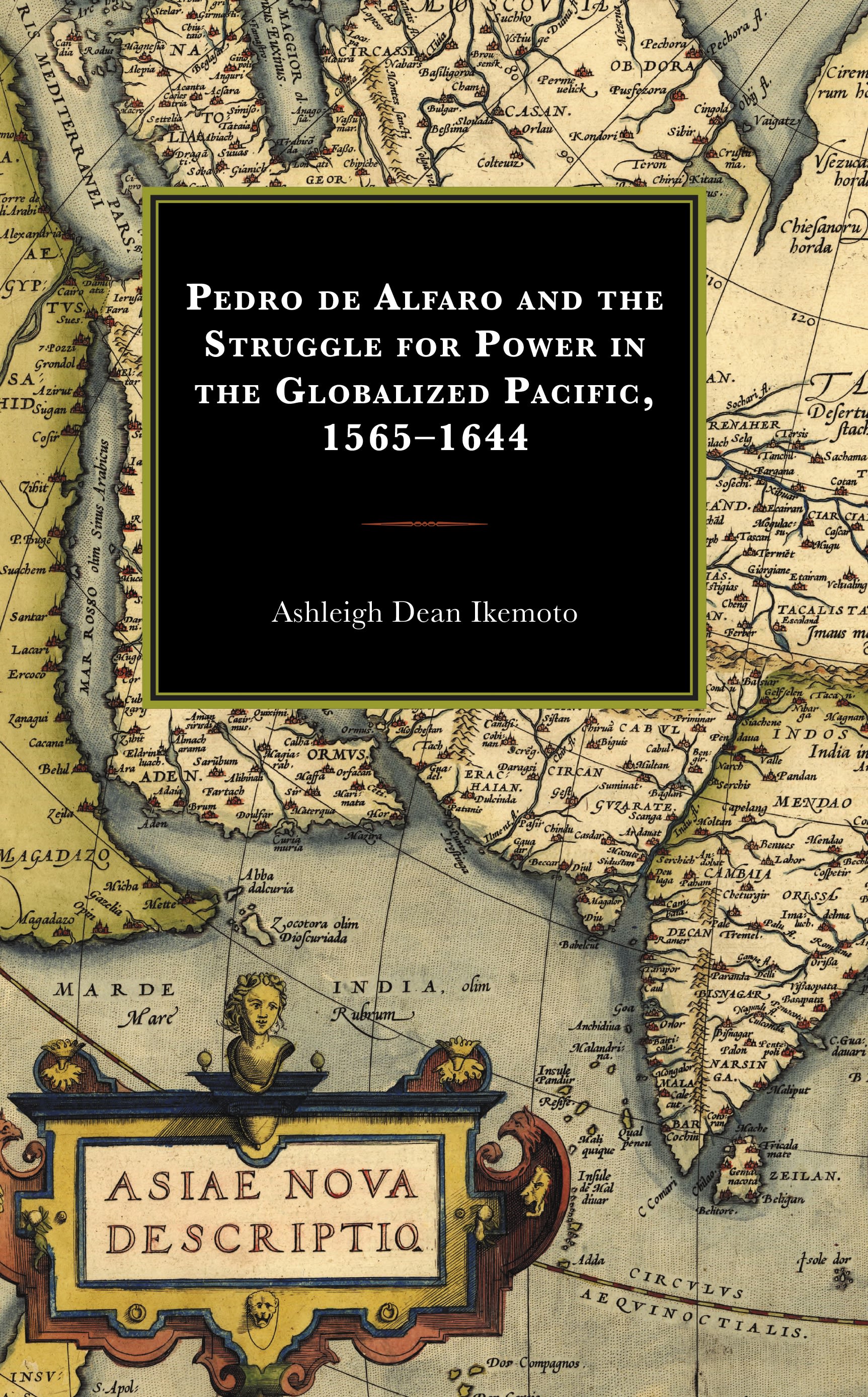 E-book, Pedro de Alfaro and the Struggle for Power in the Globalized Pacific, 1565-1644, Lexington Books