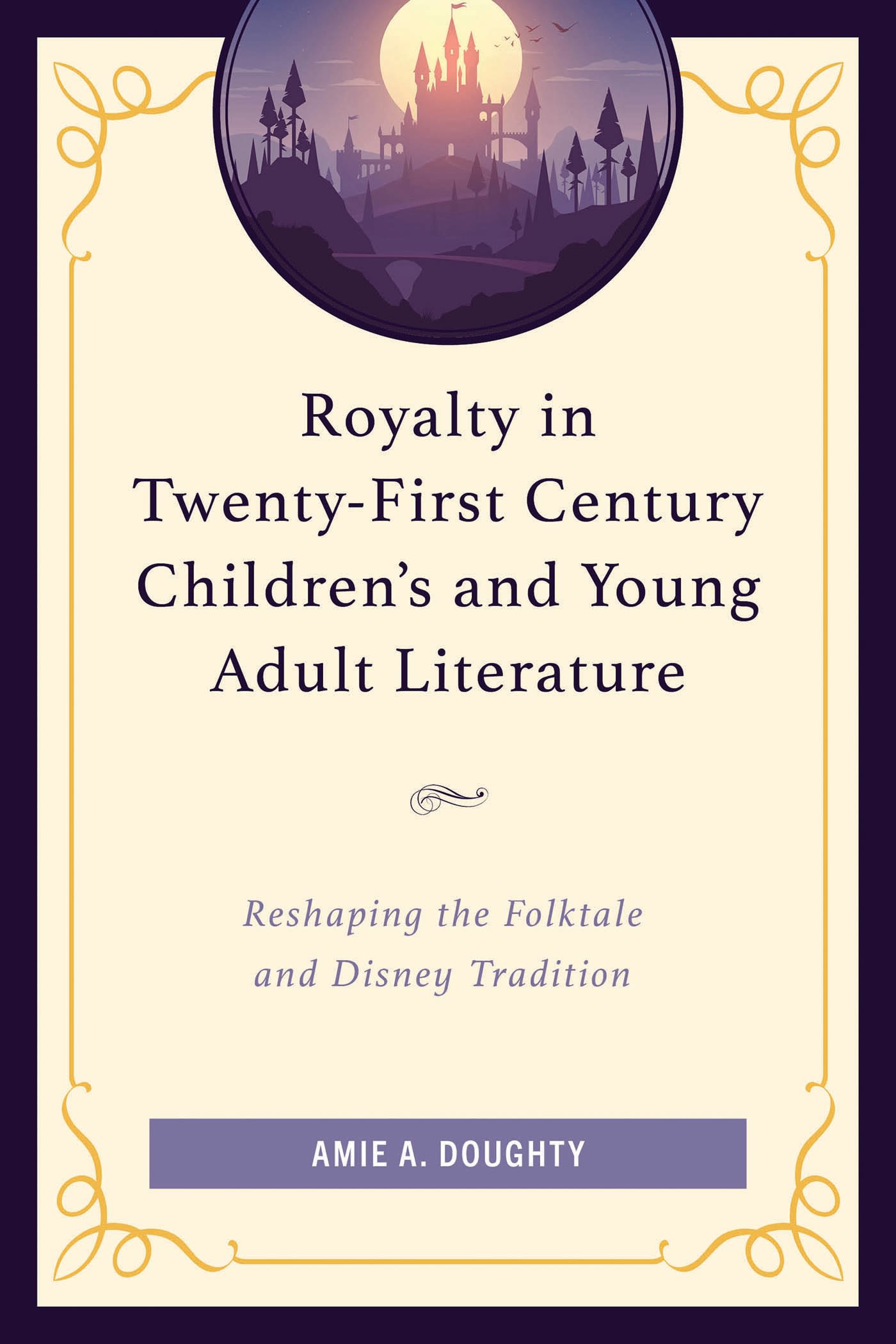 E-book, Royalty in Twenty-First Century Children's and Young Adult Literature : Reshaping the Folktale and Disney Tradition, Lexington Books