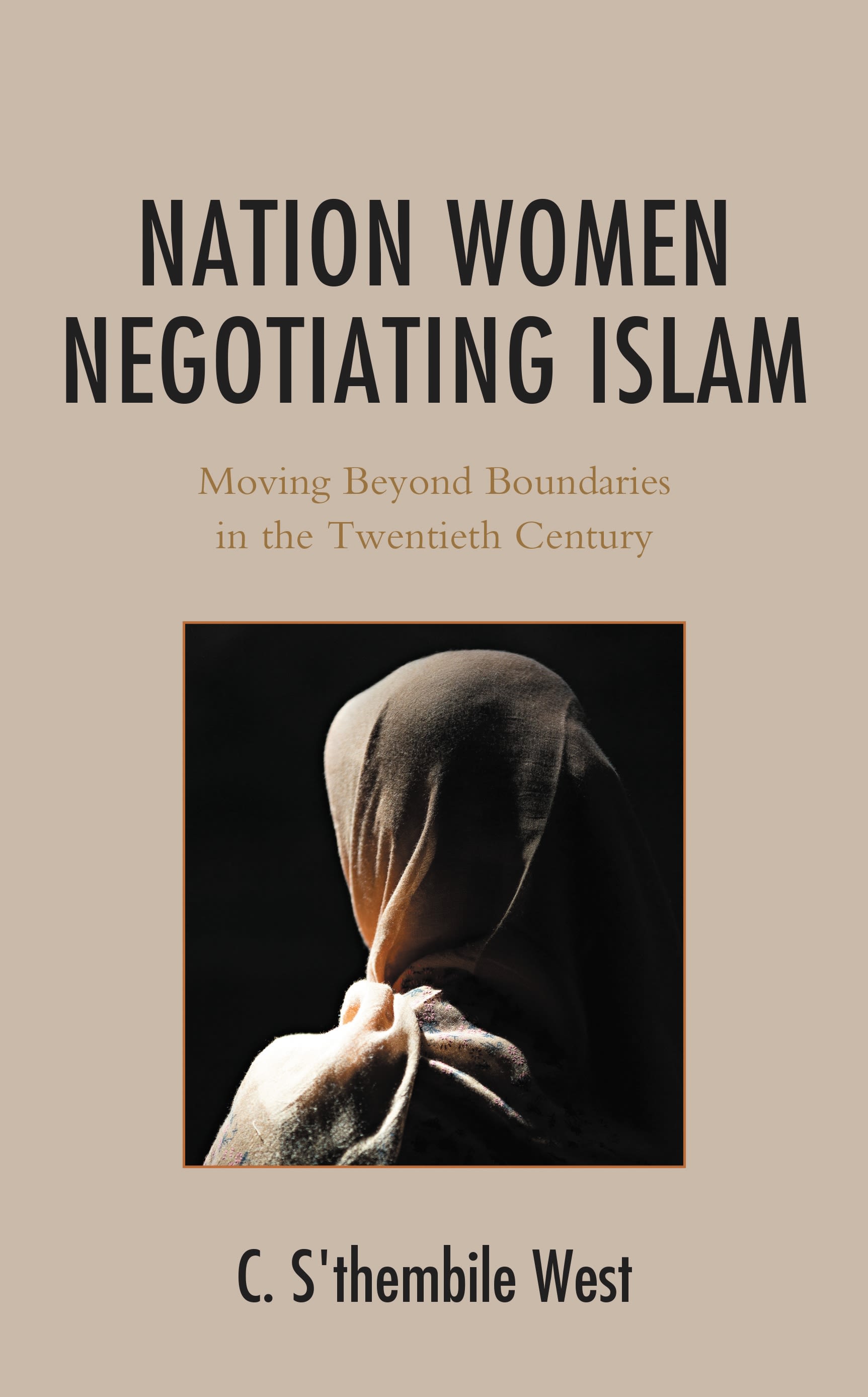 eBook, Nation Women Negotiating Islam : Moving Beyond Boundaries in the Twentieth Century, Lexington Books